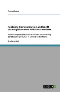 Cover image for Politische Kommunikation ALS Begriff Der Vergleichenden Politikwissenschaft