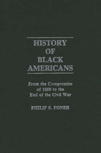 Cover image for History of Black Americans: From the Compromise of 1850 to the End of the Civil War