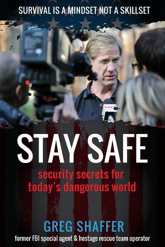 Cover image for Stay Safe: Security Secrets for Today's Dangerous World