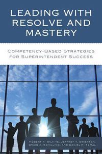 Cover image for Leading with Resolve and Mastery: Competency-Based Strategies for Superintendent Success
