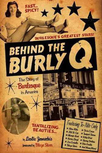 Cover image for Behind the Burly Q: The Story of Burlesque in America