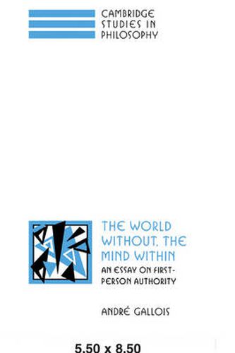 Cover image for The World Without, the Mind Within: An Essay on First-Person Authority