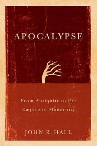 Cover image for Apocalypse: From Antiquity to the Empire of Modernity