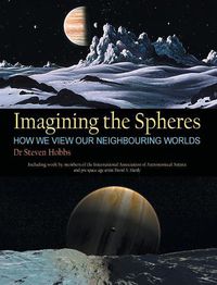 Cover image for Imagining the Spheres: How we View our Neighbouring Worlds