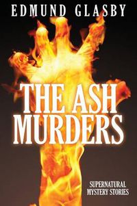 Cover image for The Ash Murders: Supernatural Mystery Stories