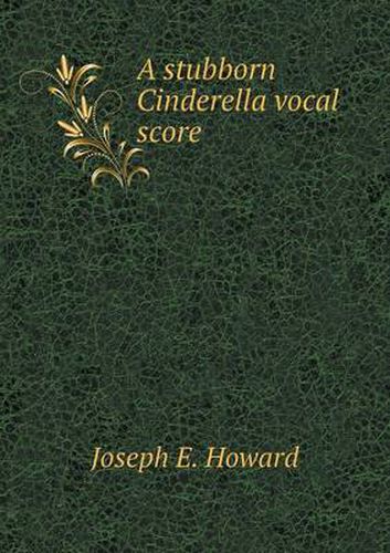 Cover image for A Stubborn Cinderella Vocal Score