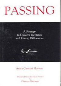 Cover image for Passing: A Strategy to Dissolve Identities and Revamp Differences