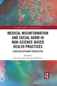 Cover image for Medical Misinformation and Social Harm in Non-Science-Based Health Practices: A Multidisciplinary Perspective