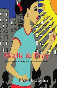 Cover image for Walk & Pray: Exercise your Body and Exercise your Faith