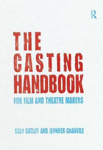 Cover image for The Casting Handbook: For Film and Theatre Makers