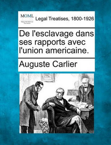 Cover image for de L'Esclavage Dans Ses Rapports Avec L'Union Americaine.