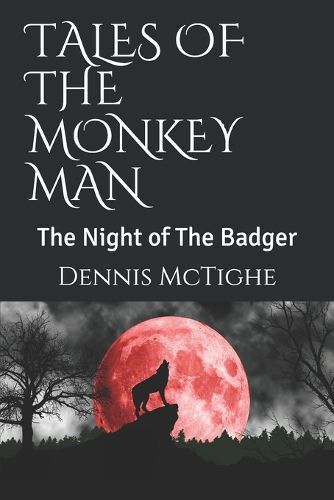 Cover image for Tales of the Monkey Man: The Night of The Badger