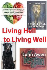 Cover image for Living Hell to Living Well