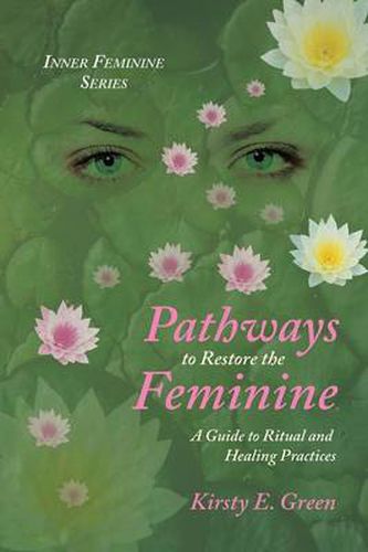 Cover image for Pathways to Restore the Feminine: A Guide to Ritual and Healing Practices