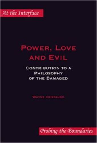 Cover image for Power, Love and Evil: Contribution to a Philosophy of the Damaged