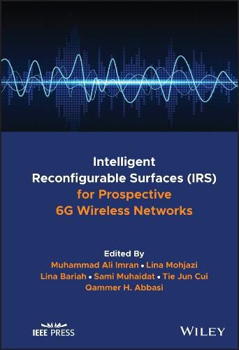 Cover image for Intelligent Reconfigurable Surfaces (IRS) for Pros pective 6G Wireless Networks