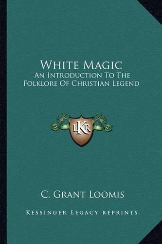 Cover image for White Magic: An Introduction to the Folklore of Christian Legend