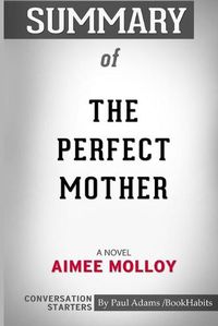 Cover image for Summary of The Perfect Mother: A Novel by Aimee Molloy: Conversation Starters