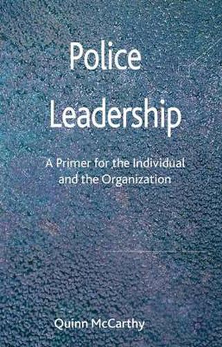 Cover image for Police Leadership: A Primer for the Individual and the Organization
