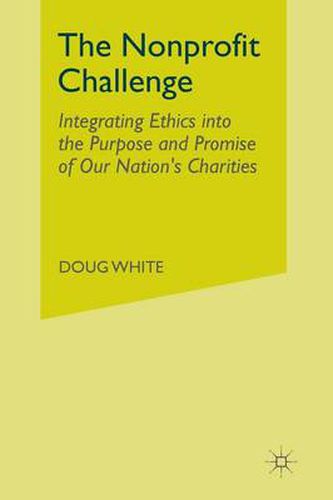 Cover image for The Nonprofit Challenge: Integrating Ethics into the Purpose and Promise of Our Nation's Charities