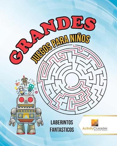 Grandes Juegos Para Ninos: Laberintos Fantasticos