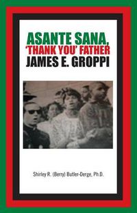Cover image for Asante Sana, 'Thank You' Father James E. Groppi