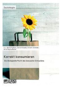 Cover image for Korrekt konsumieren. Die oekologische Macht des bewussten Einkaufens