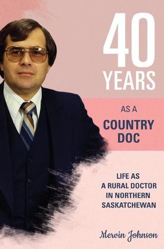 Cover image for Forty Years As A Country Doctor