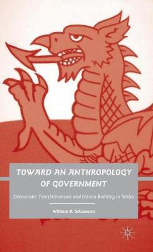 Cover image for Toward an Anthropology of Government: Democratic Transformations and Nation Building in Wales