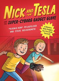 Cover image for Nick and Tesla and the Super-Cyborg Gadget Glove