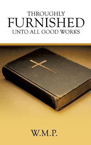 Cover image for Throughly Furnished Unto All Good Works