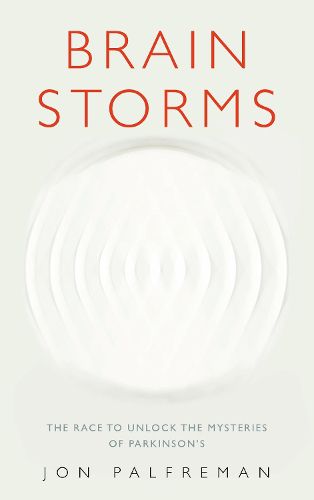 Brain Storms: The race to unlock the mysteries of Parkinson's