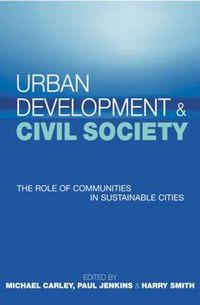 Cover image for Urban Development and Civil Society: The Role of Communities in Sustainable Cities