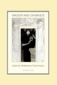 Cover image for Tragedy and Otherness: Sophocles, Shakespeare, Psychoanalysis
