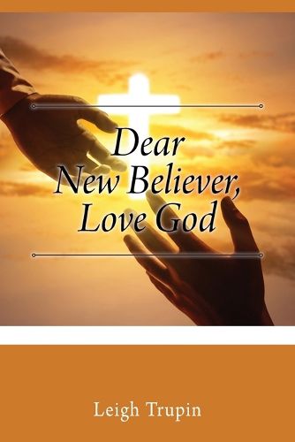 Cover image for Dear New Believer, Love God