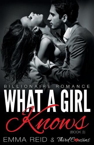 Cover image for What A Girl Knows (Billionaire Romance) (Book 3) ((An Alpha Billionaire Romance)) (Volume 3)