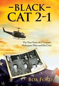 Cover image for Black Cat 2-1: The True Story of a Vietnam Helicopter Pilot and His Crew