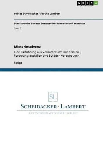 Cover image for Mieterinsolvenz: Eine Einfuhrung aus Vermietersicht mit dem Ziel, Forderungsausfallen und Schaden vorzubeugen