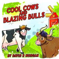 Cover image for Cool Cows and Blazing Bulls
