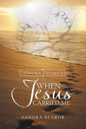 Cover image for When Jesus Carried Me: Victoria's Footprints