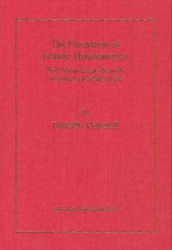 The Formation of Islamic Hermeneutics: How Sunni Legal Theorists Imagined a Revealed Law