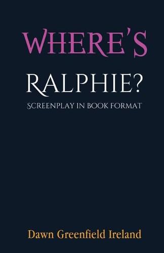 Where's Ralphie?: Screenplay in book format