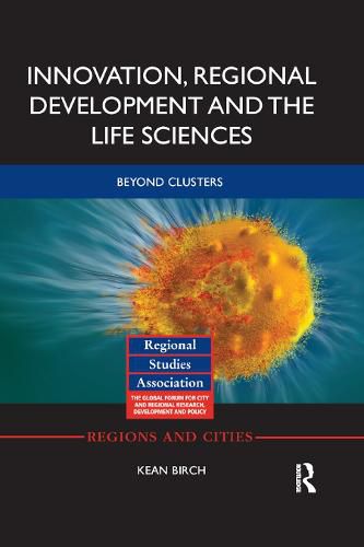 Cover image for Innovation, Regional Development and the Life Sciences: Beyond clusters