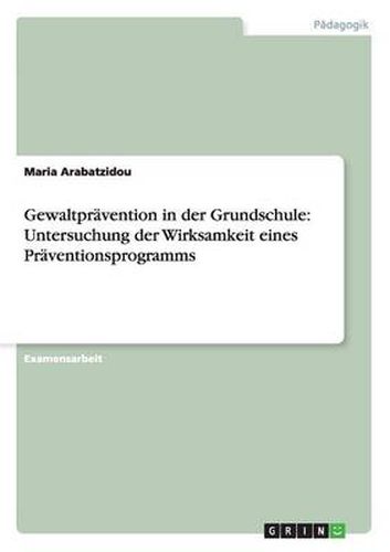 Cover image for Gewaltpravention in der Grundschule: Untersuchung der Wirksamkeit eines Praventionsprogramms