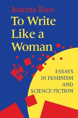 To Write Like a Woman: Essays in Feminism and Science Fiction