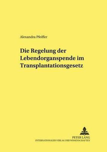 Cover image for Die Regelung Der Lebendorganspende Im Transplantationsgesetz