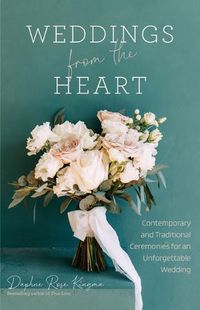Cover image for Weddings from the Heart: Contemporary and Traditional Ceremonies for an Unforgettable Wedding