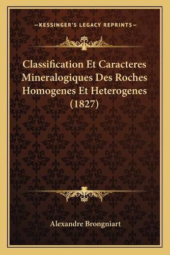 Cover image for Classification Et Caracteres Mineralogiques Des Roches Homogenes Et Heterogenes (1827)