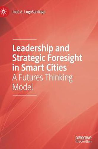 Cover image for Leadership and Strategic Foresight in Smart Cities: A Futures Thinking Model