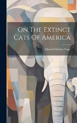 Cover image for On The Extinct Cats Of America